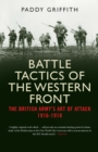 Battle Tactics of the Western Front : The British Army`s Art of Attack, 1916-18 - eBook