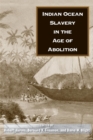Indian Ocean Slavery in the Age of Abolition - Book