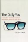 The Daily You : How the New Advertising Industry is Defining Your Identity and Your Worth - Book