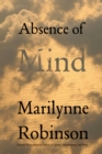 Absence of Mind : The Dispelling of Inwardness from the Modern Myth of the Self - eBook