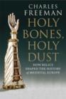 Holy Bones, Holy Dust : How Relics Shaped the History of Medieval Europe - eBook