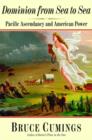 Dominion from Sea to Sea : Pacific Ascendancy and American Power - Book