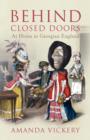 Behind Closed Doors : At Home in Georgian England - Book