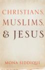 Christians, Muslims, and Jesus - Book