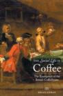 The Social Life of Coffee : The Emergence of the British Coffeehouse - Book