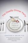 The Deadly Dinner Party : and Other Medical Detective Stories - Book