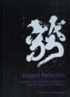 Elegant Perfection : Masterpieces of Courtly and Religious Art from the Tokyo National Museum - Book