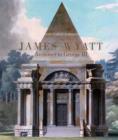 James Wyatt, 1746-1813 : Architect to George III - Book