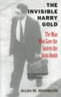 The Invisible Harry Gold : The Man Who Gave the Soviets the Atom Bomb - Book