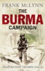 The Burma Campaign : Disaster Into Triumph, 1942 - 45 - eBook
