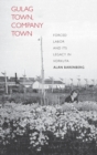 Gulag Town, Company Town : Forced Labor and Its Legacy in Vorkuta - Book