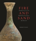 Fire and Sand : Ancient Glass in the Princeton University Art Museum - Book