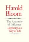The Anatomy of Influence : Literature as a Way of Life - eBook