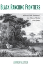 Black Ranching Frontiers : African Cattle Herders of the Atlantic World, 1500-1900 - Book