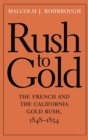 Rush to Gold : The French and the California Gold Rush, 1848-1854 - Book