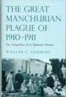 The Great Manchurian Plague of 1910-1911 : The Geopolitics of an Epidemic Disease - Book