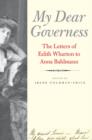 My Dear Governess : The Letters of Edith Wharton to Anna Bahlmann - eBook