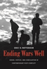 Ending Wars Well : Order, Justice, and Conciliation in Contemporary Post-Conflict - eBook
