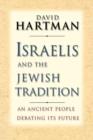 Israelis and the Jewish Tradition : An Ancient People Debating Its Future - Book