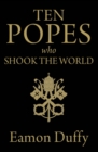Ten Popes Who Shook the World - eBook