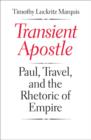 Transient Apostle : Paul, Travel, and the Rhetoric of Empire - Book