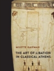 The Art of Libation in Classical Athens - Book