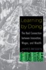 Learning by Doing : The Real Connection between Innovation, Wages, and Wealth - Book