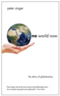 One World Now : The Ethics of Globalization - Book