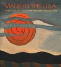 Made in the U.S.A. : American Art from The Phillips Collection, 1850-1970 - Book