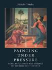 Painting under Pressure : Fame, Reputation, and Demand in Renaissance Florence - Book