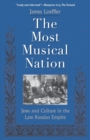 The Most Musical Nation : Jews and Culture in the Late Russian Empire - Book