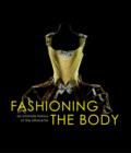 Fashioning the Body : An Intimate History of the Silhouette - Book