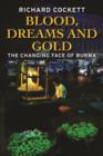 Blood, Dreams and Gold : The Changing Face of Burma - Book