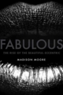 Fabulous : The Rise of the Beautiful Eccentric - Book