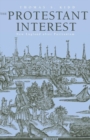 The Protestant Interest : New England After Puritanism - Book