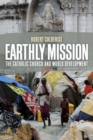 Earthly Mission : The Catholic Church and World Development - Book