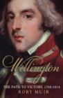 Wellington : The Path to Victory 1769-1814 - Book