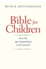 The Bible for Children : From the Age of Gutenberg to the Present - Book