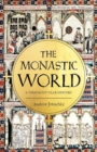 The Monastic World : A Thousand Year History - Book