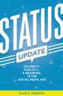 Status Update : Celebrity, Publicity, and Branding in the Social Media Age - Book