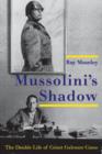 Mussolini's Shadow : The Double Life of Count Galeazzo Ciano - Book