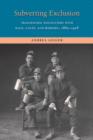 Subverting Exclusion : Transpacific Encounters with Race, Caste, and Borders, 1885-1928 - Book