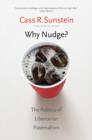 Why Nudge? : The Politics of Libertarian Paternalism - Book