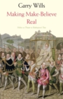 Making Make-Believe Real : Politics as Theater in Shakespeare's Time - Book