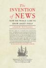 The Invention of News : How the World Came to Know About Itself - Book