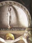 In the Courts of Religious Ladies : Art, Vision, and Pleasure in Italian Renaissance Convents - Book