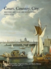Court, Country, City : British Art and Architecture, 1660-1735 - Book