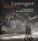Contingent Beauty : Contemporary Art from Latin America - Book