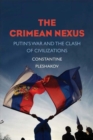 The Crimean Nexus : Putin's War and the Clash of Civilizations - Book