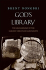 God's Library : The Archaeology of the Earliest Christian Manuscripts - Book